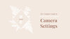 The+Complete+Guide+to+Camera+Settings-1.jpg